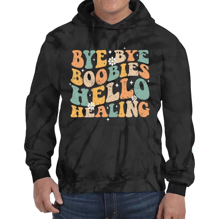 Bye Bye Boobies Hello Healing Tie Dye Hoodie