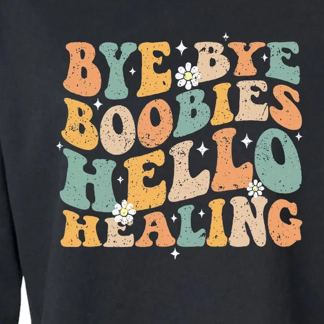 Bye Bye Boobies Hello Healing Cropped Pullover Crew