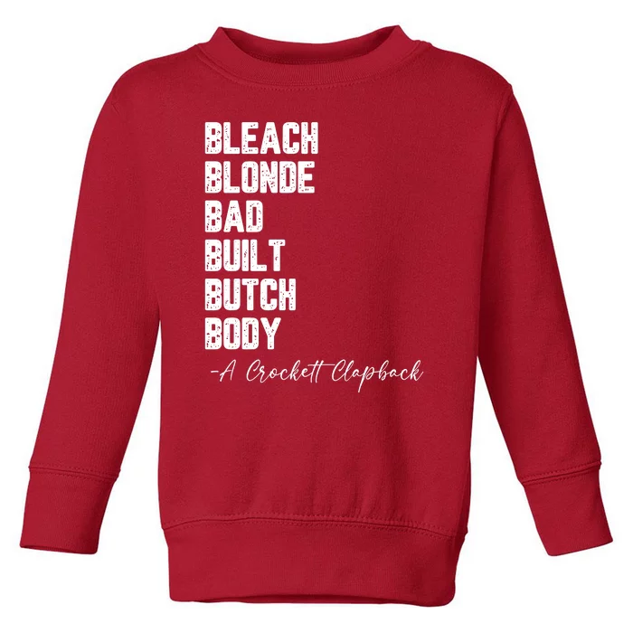 Bleach Blonde Bad Built Butch Body A Crockett Clapback Toddler Sweatshirt