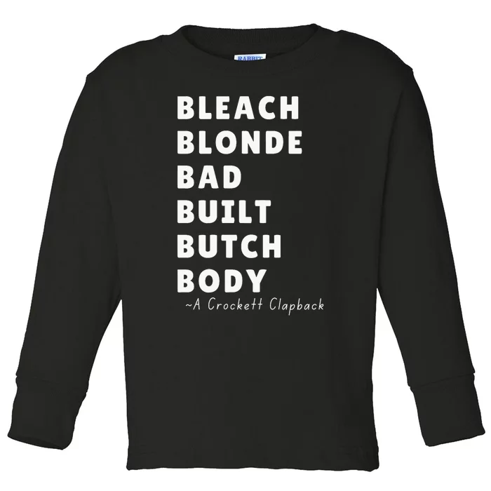 Bleach Blonde Bad Built Butch Body Viral Crockett Clapback Toddler Long Sleeve Shirt