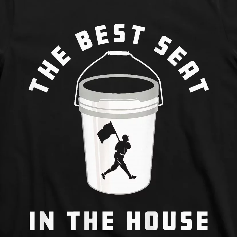 Baseball Bucket Baseball Lovers The Best Seat In The House T-Shirt