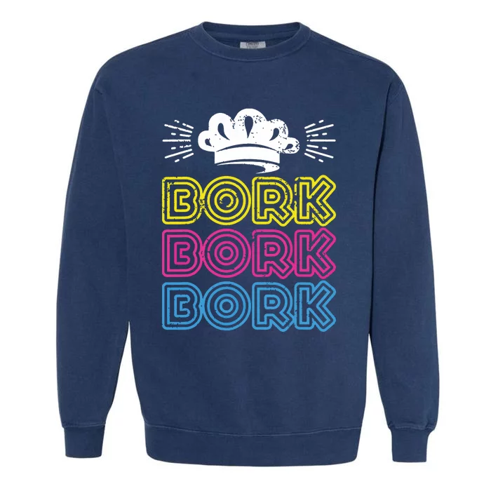 Bork Bork Bork Funny Swedish Chef Garment-Dyed Sweatshirt