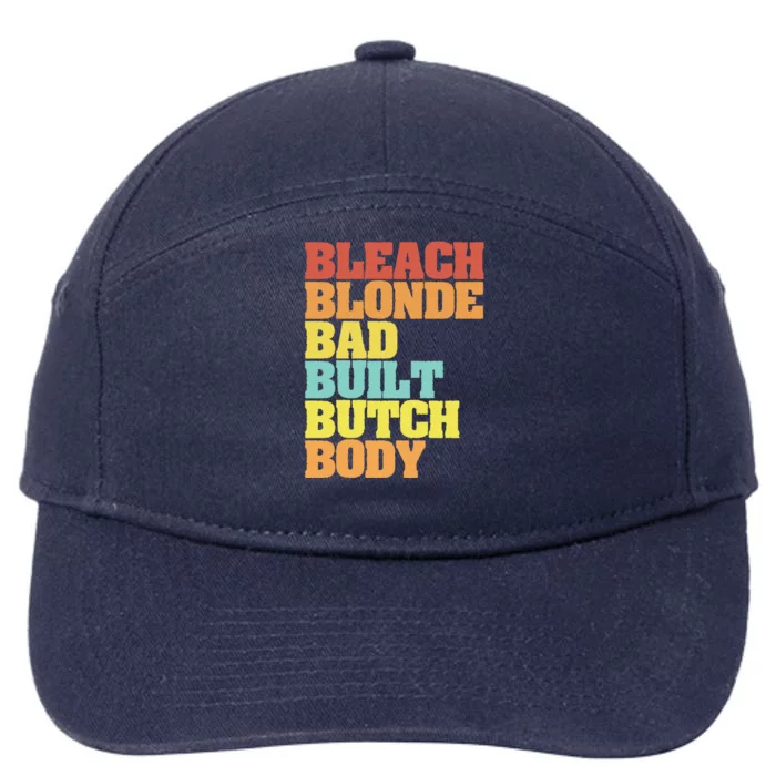 Bleach Blonde Bad Built Butch Body Funny Sarcastic Great Gift 7-Panel Snapback Hat