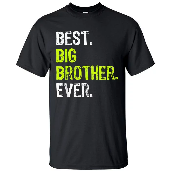 Best Big Brother Ever Teenager Older Sibling Tall T-Shirt