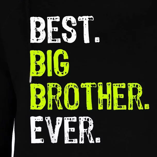 Best Big Brother Ever Teenager Older Sibling Womens Funnel Neck Pullover Hood