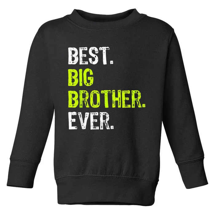 Best Big Brother Ever Teenager Older Sibling Toddler Sweatshirt