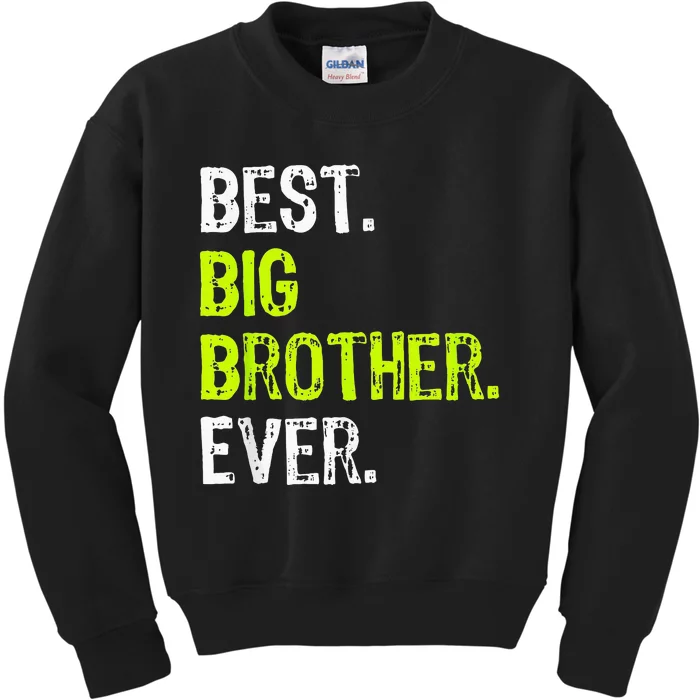 Best Big Brother Ever Teenager Older Sibling Kids Sweatshirt