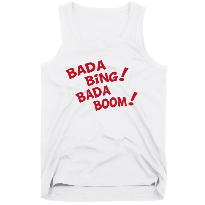 Bada Bing Bada Boom Tank Top