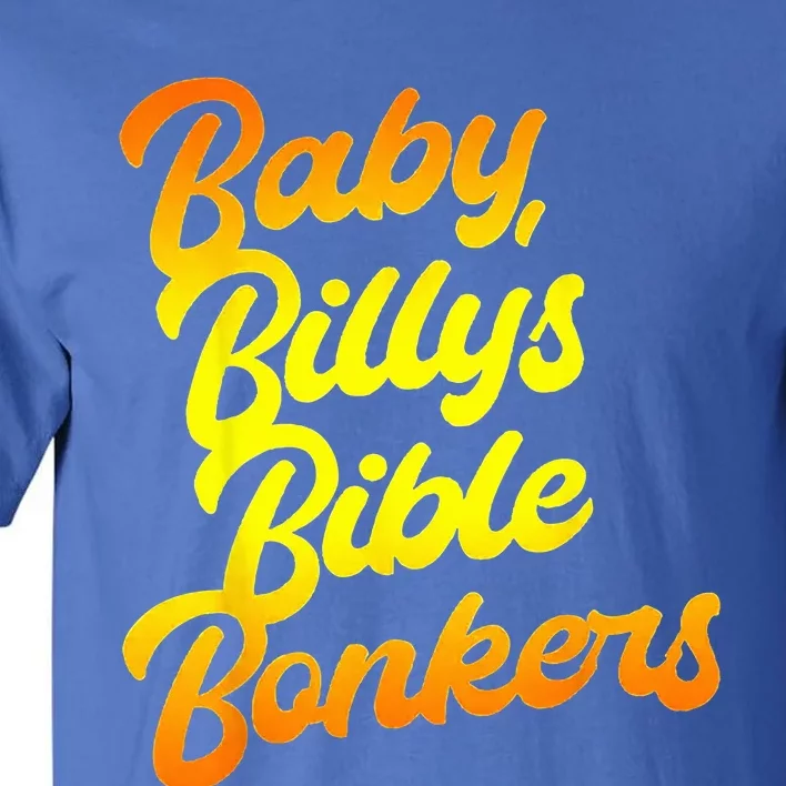 Baby Billys Bible Bonkers Tall T-Shirt