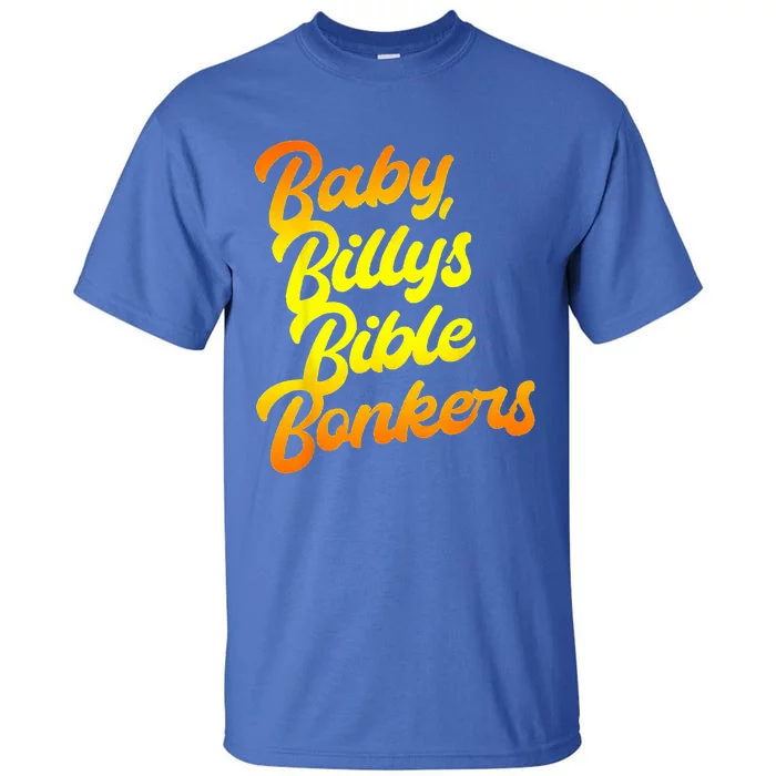 Baby Billys Bible Bonkers Tall T-Shirt