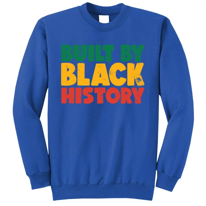 Built By Black History Month Juneteenth Black Pride Gift Sweatshirt