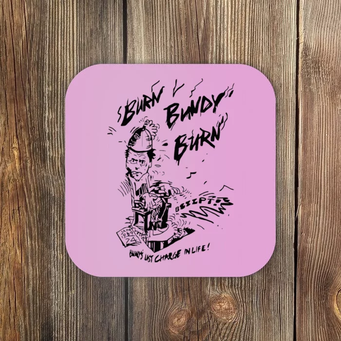 Burn Bundy Burn Coaster