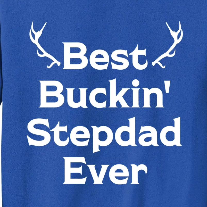 Best Buckin' Bonus Dad Ever Bonus Father Stepdad Great Gift Tall Sweatshirt