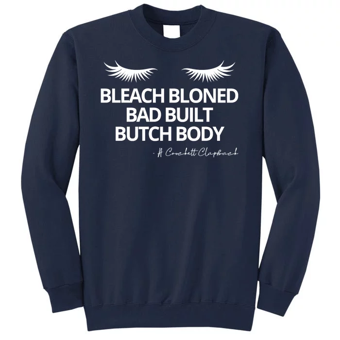 Bleach Blonded Bad Built Butch Body Tall Sweatshirt