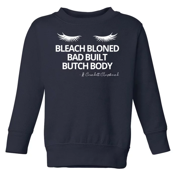 Bleach Blonded Bad Built Butch Body Toddler Sweatshirt