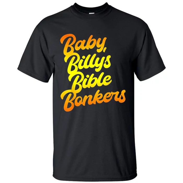 Baby Billys Bible Bonkers Tall T-Shirt