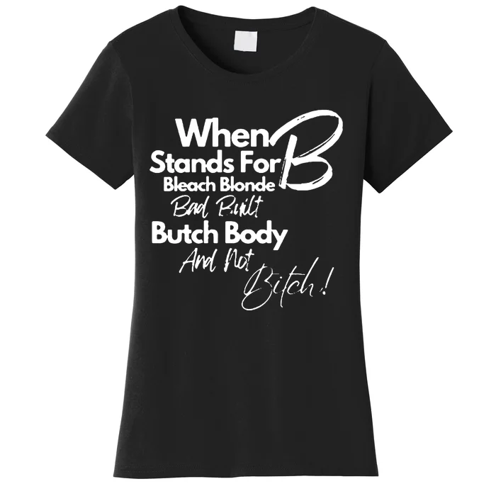 Bleach Blonde Bad Built Botched Body Women's T-Shirt