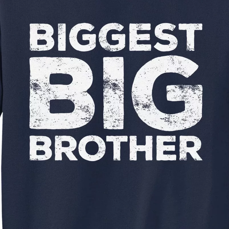 Biggest Big Brother Brother To Be Tall Sweatshirt