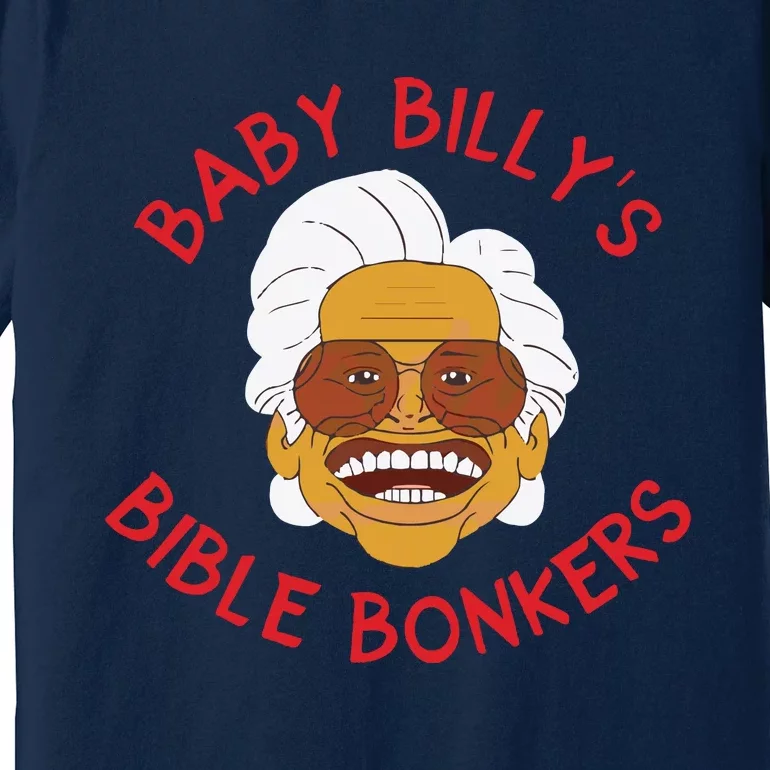 Baby Billys Bible Bonkers Premium T-Shirt