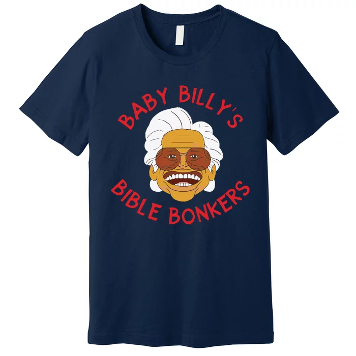 Baby Billys Bible Bonkers Premium T-Shirt