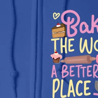 Bake Baking Beater Bake The World A Better Place Funny Gift Full Zip Hoodie