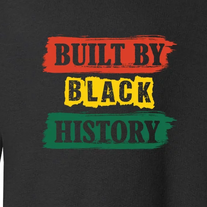 Built By Black History BHM African Pride Month Women Toddler Sweatshirt