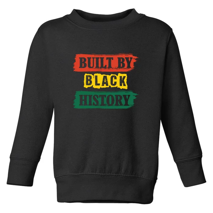 Built By Black History BHM African Pride Month Women Toddler Sweatshirt