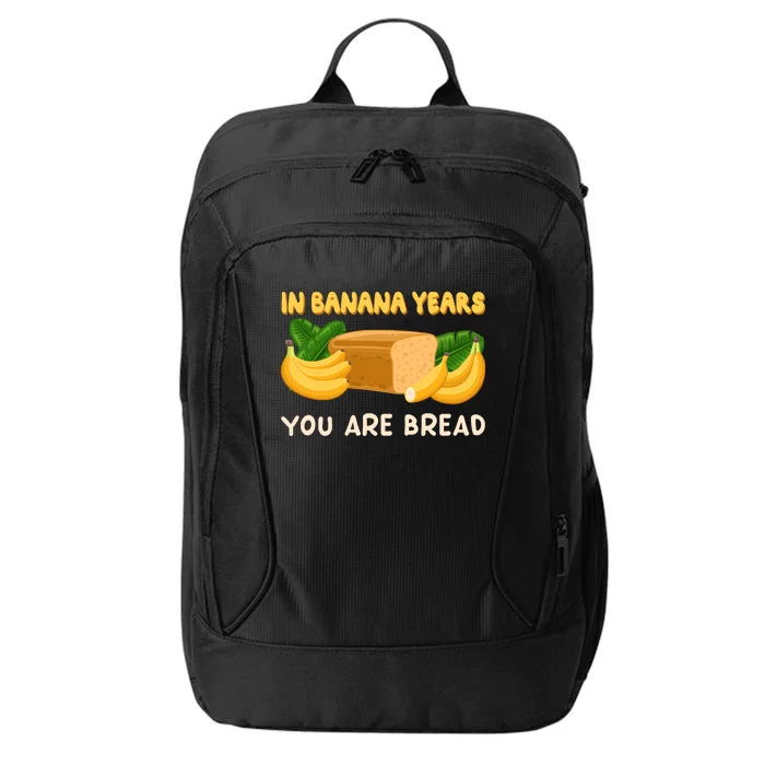 Bakery Banana Bread In Banana Years You're Bread City Backpack