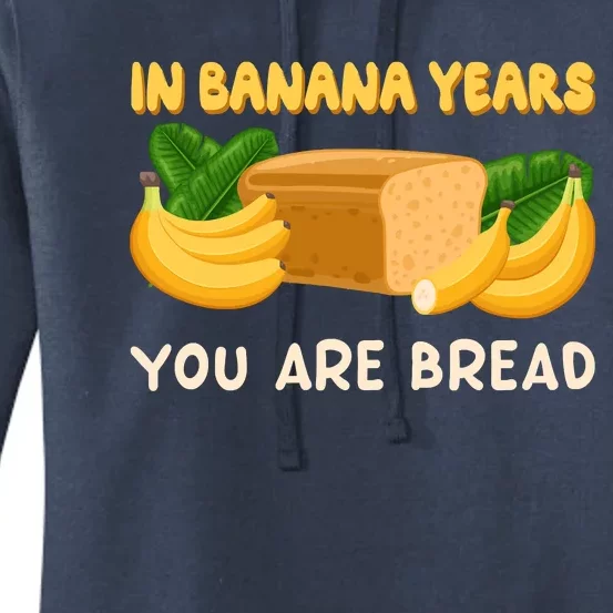 Bakery Banana Bread In Banana Years You're Bread Women's Pullover Hoodie