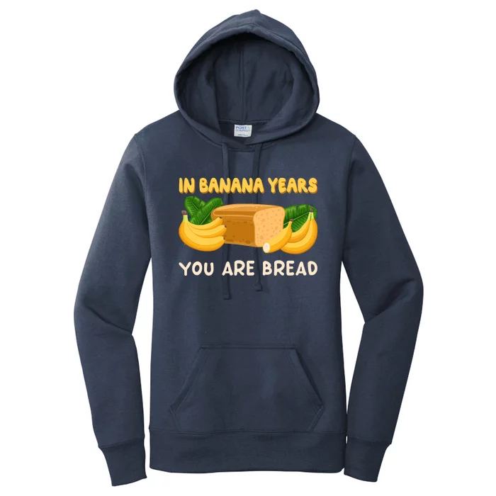 Bakery Banana Bread In Banana Years You're Bread Women's Pullover Hoodie