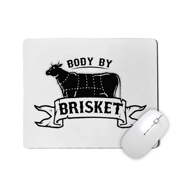 Body By Brisket Barbecue Grill Or Grilling Gift Mousepad