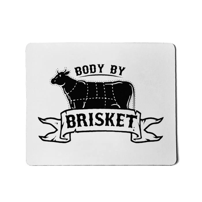 Body By Brisket Barbecue Grill Or Grilling Gift Mousepad