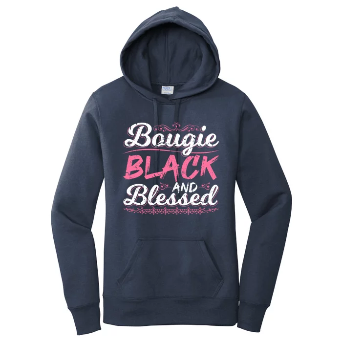 Bougie Black Blessed Dope Boujee Melanin Christmas Gift Tee Gift Women's Pullover Hoodie