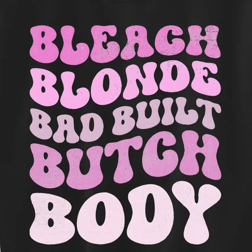 Bleach Blonde Bad Built Butch Body Kids Sweatshirt