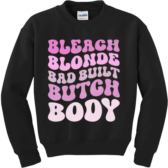 Bleach Blonde Bad Built Butch Body Kids Sweatshirt