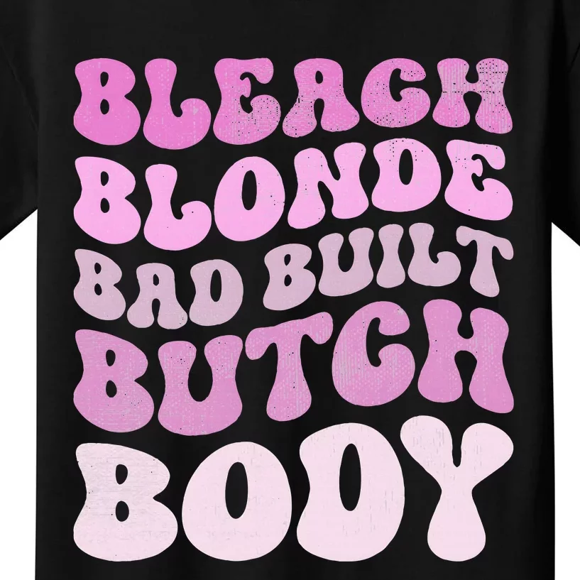 Bleach Blonde Bad Built Butch Body Kids T-Shirt