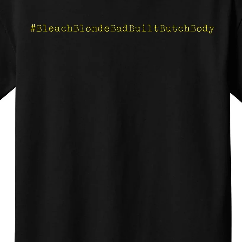 Bleach Blonde Bad Built Butch Body Kids T-Shirt