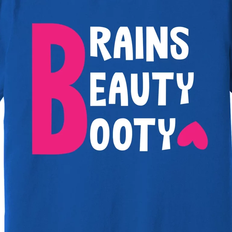 Brains Beauty Booty Funny Smart Pretty Fitness Butt Workout Gift Premium T-Shirt