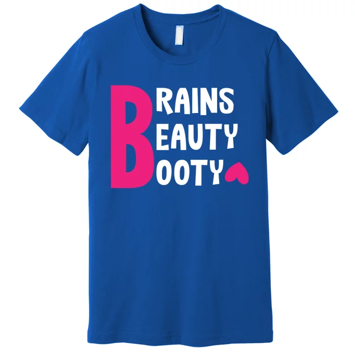 Brains Beauty Booty Funny Smart Pretty Fitness Butt Workout Gift Premium T-Shirt