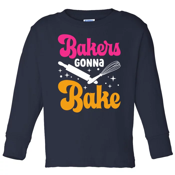 Bake Baking Bakers Gonna Bake Toddler Long Sleeve Shirt