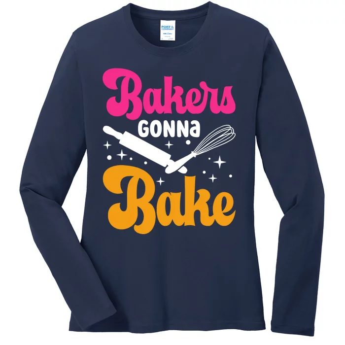 Bake Baking Bakers Gonna Bake Ladies Long Sleeve Shirt