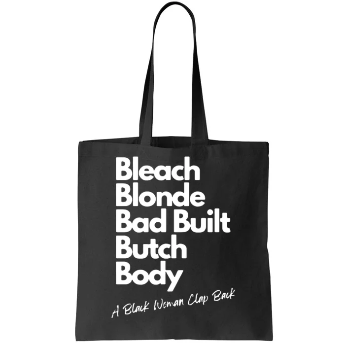 Bleach Blonde Bad Built Butch Body A Black Woman Clap Back Tote Bag