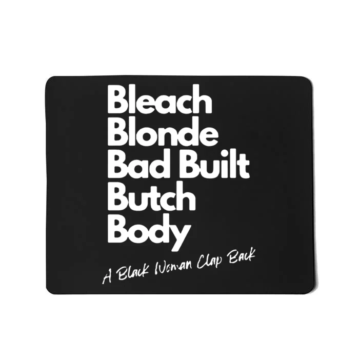 Bleach Blonde Bad Built Butch Body A Black Woman Clap Back Mousepad