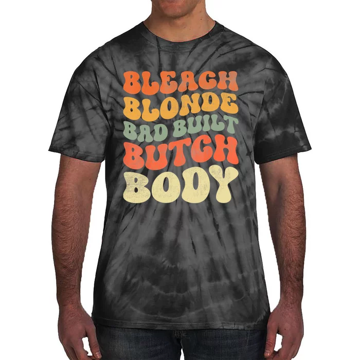 Bleach Blonde Bad Built Butch Body Retro Vintage Funny Tie-Dye T-Shirt