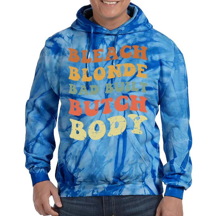 Bleach Blonde Bad Built Butch Body Grunge Retro Funny Gift Tie Dye Hoodie