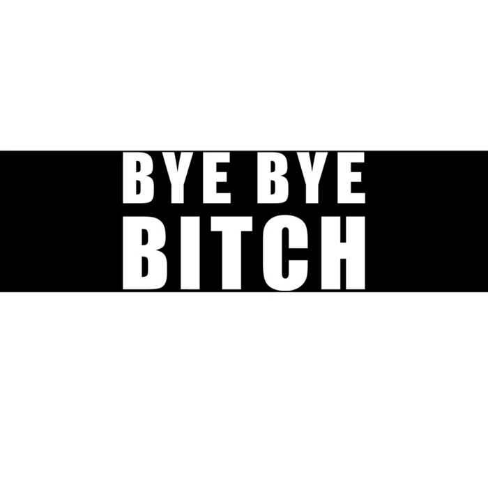 BYE BYE BITCH Funny Wrestling Fan Bumper Sticker