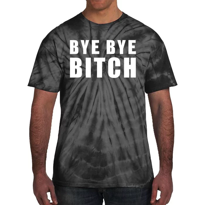 BYE BYE BITCH Funny Wrestling Fan Tie-Dye T-Shirt