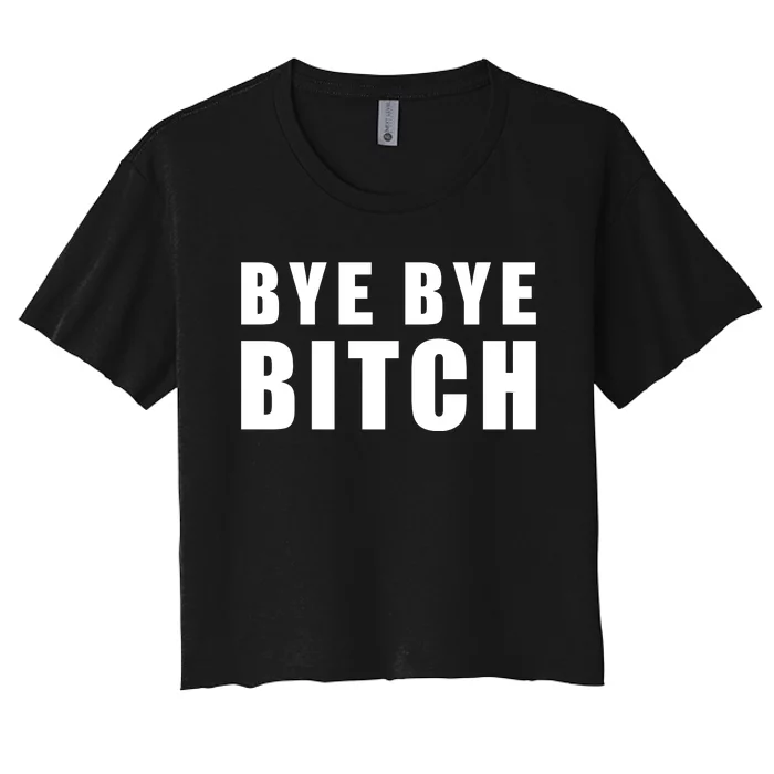 BYE BYE BITCH Funny Wrestling Fan Women's Crop Top Tee