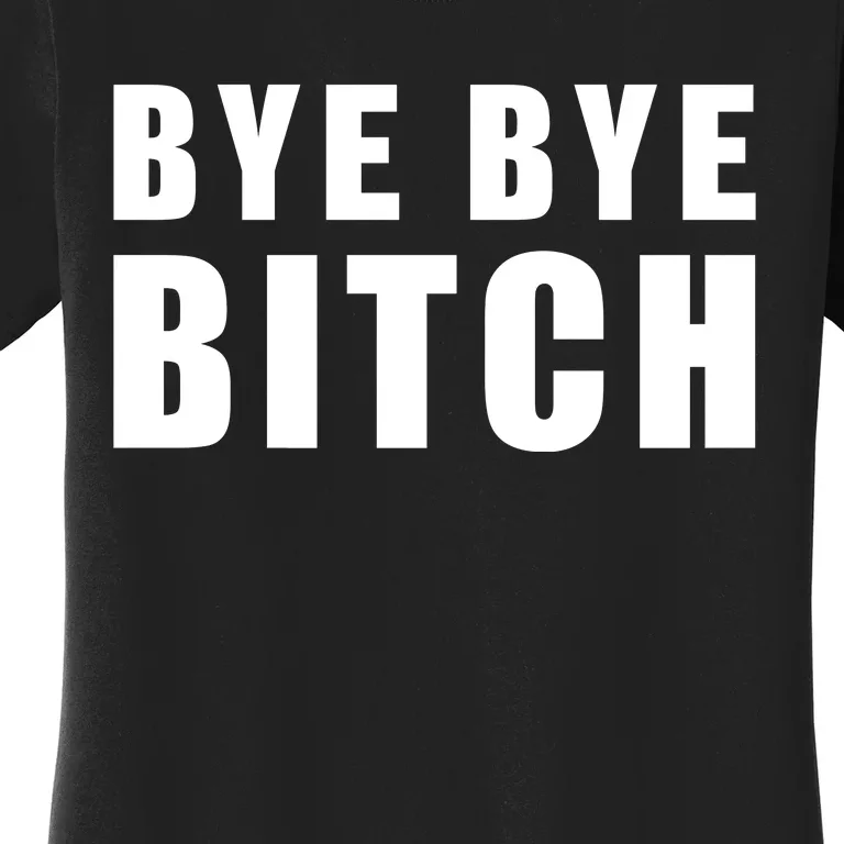 BYE BYE BITCH Funny Wrestling Fan Women's T-Shirt