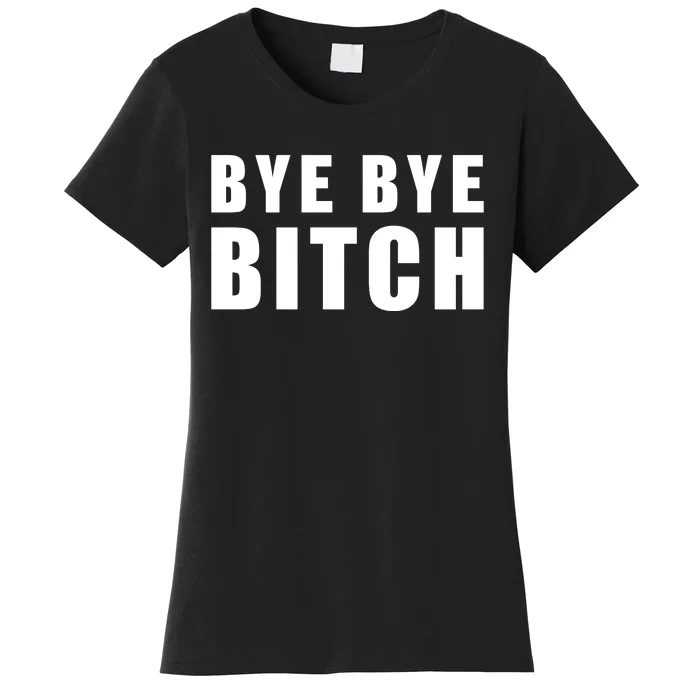 BYE BYE BITCH Funny Wrestling Fan Women's T-Shirt